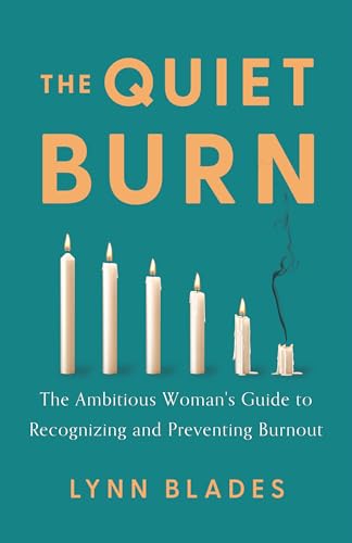 The Quiet Burn: The Ambitious Woman's Guide to Recognizing and Preventing Burnout The Quiet Burn: The Ambitious Woman's Guide to Recognizing and Preventing Burnout von Greenleaf Book Group LLC