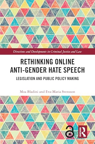 Rethinking Online Anti-Gender Hate Speech: Legislation and Public Policy Making (Directions and Developments in Criminal Justice and Law) von Routledge