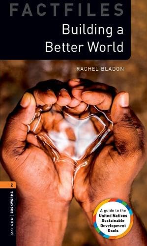 Oxford Bookworms Library Factfiles: Level 2:: Building a Better World: Graded readers for secondary and adult learners von Oxford University Press