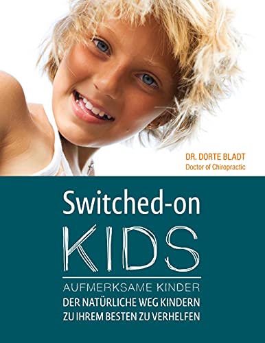 Switched-On Kids - Aufmerksame Kinder: Der natürliche Weg Kindern zu ihrem Besten zu Verhelfen von Books on Demand GmbH