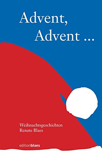 Advent, Advent: Weihnachtsgeschichten von Edition Blaes