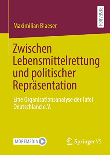 Zwischen Lebensmittelrettung und politischer Repräsentation: Eine Organisationsanalyse der Tafel Deutschland e.V. von Springer VS