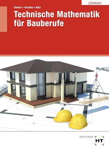 Lösungen Technische Mathematik für Bauberufe Lösungen Technische Mathematik für Bauberufe