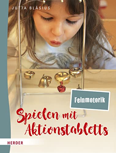 Spielen mit Aktionstabletts: Feinmotorik: 26 Spielideen für Mund-, Hand-, Fußmotorik Spielen mit Aktionstabletts: Feinmotorik: 26 Spielideen für Mund-, Hand-, Fußmotorik