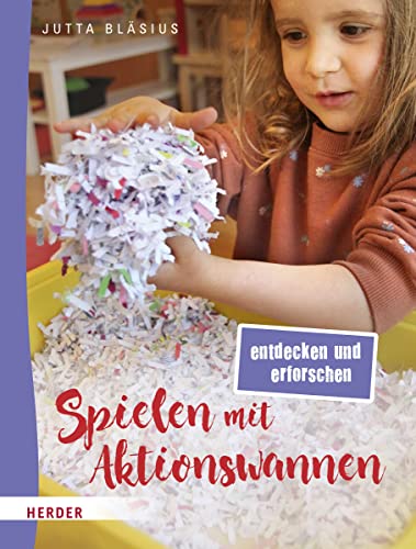 Spielen mit Aktionswannen: entdecken und erforschen von VERLAG HERDER GMBH
