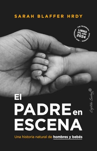 El padre en escena: Una historia natural de hombres y bebés (Ensayo) von Capitán Swing