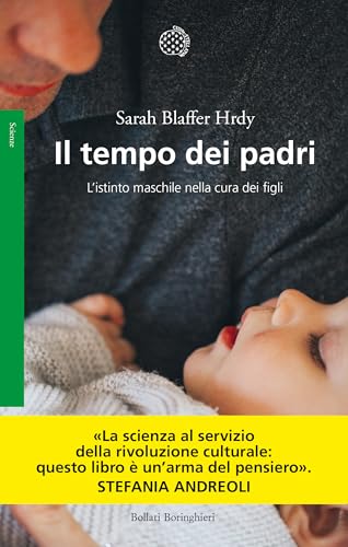 Il tempo dei padri. L'istinto maschile nella cura dei figli (Saggi. Scienze) von Bollati Boringhieri