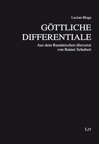 Göttliche Differentiale: Aus dem Rumänischen übersetzt von Rainer Schubert von LIT Verlag
