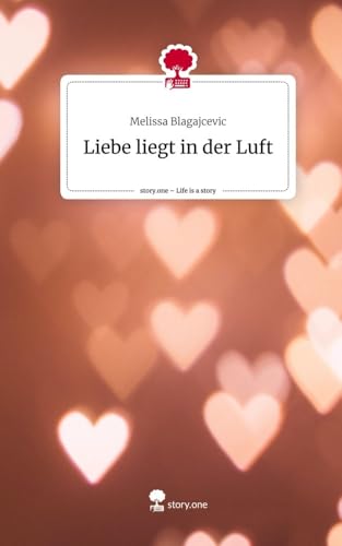 Liebe liegt in der Luft. Life is a Story - story.one von story.one publishing