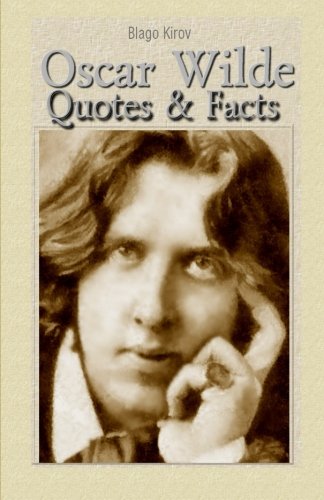 Oscar Wilde: Quotes & Facts von CreateSpace Independent Publishing Platform