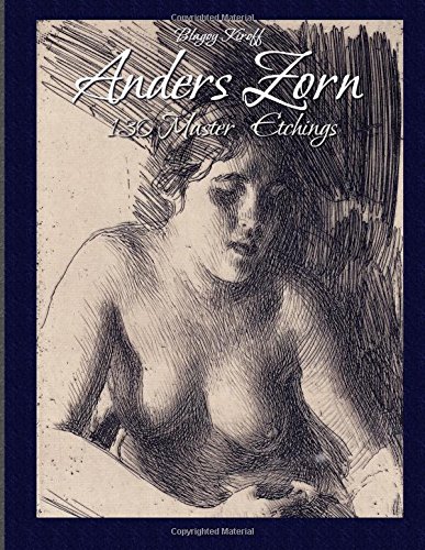 Anders Zorn: 130 Master Etchings (Master Drawings) von CreateSpace Independent Publishing Platform