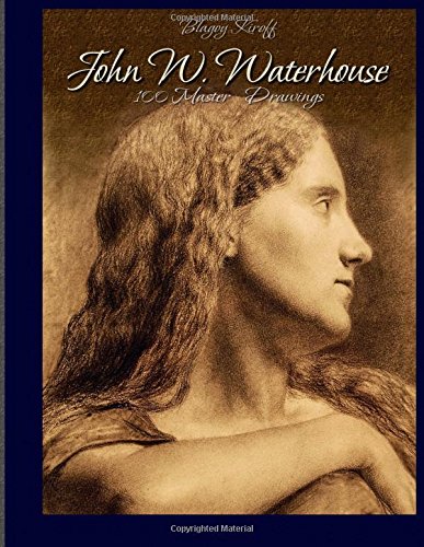 John W. Waterhouse: 100 Master Drawings von CreateSpace Independent Publishing Platform