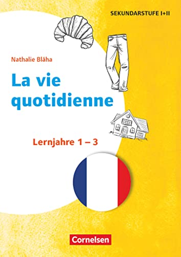 Themenhefte Fremdsprachen SEK - Französisch - Lernjahr 1-3: La vie quotidienne - Kopiervorlagen von Cornelsen Pädagogik