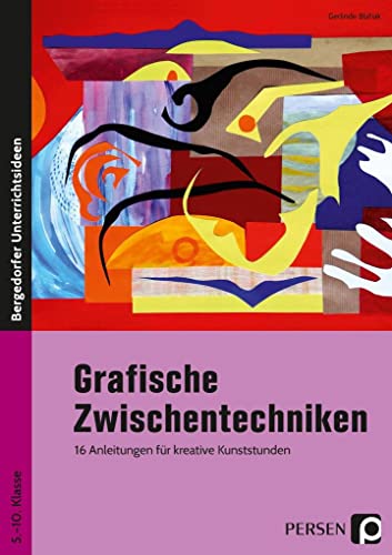 Grafische Zwischentechniken: 16 Anleitungen für kreative Kunststunden (5. bis 10. Klasse)