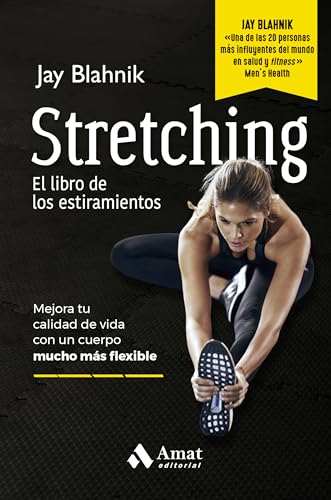 Stretching. El libro de los estiramientos: Mejora tu calidad de vida con un cuerpo mucho más flexible von Amat Editorial