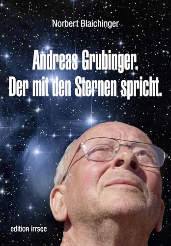 Andreas Grubinger. Der mit den Sternen spricht. von INNSALZ