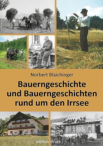 Bauerngeschichte und Bauerngeschichten rund um den Irrsee von Innsalz, Verlag