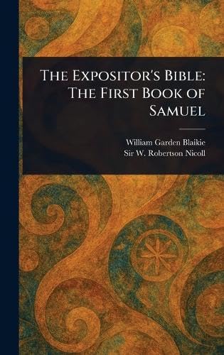 The Expositor's Bible: The First Book of Samuel von Anson Street Press