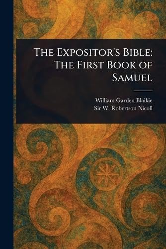 The Expositor's Bible: The First Book of Samuel von Anson Street Press
