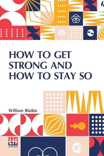 How To Get Strong And How To Stay So von Lector House