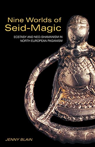 Nine Worlds of Seid-Magic: Ecstasy and Neo-Shamanism in North European Paganism von Routledge