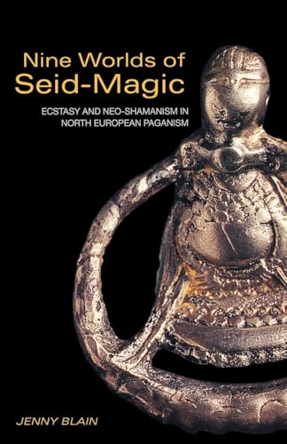 Nine Worlds of Seid-Magic: Ecstasy and Neo-Shamanism in North European Paganism