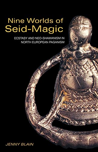 Nine Worlds of Seid-Magic: Ecstasy and Neo-Shamanism in North European Paganism