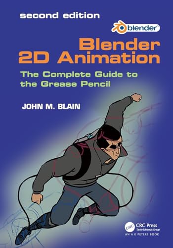 Blender 2D Animation: The Complete Guide to the Grease Pencil von A K Peters/CRC Press