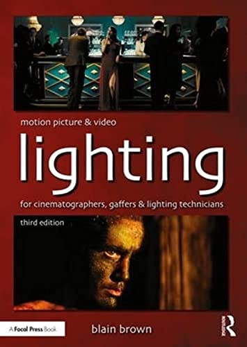 Motion Picture and Video Lighting: For Cinematographers, Gaffers and Lighting Technicians