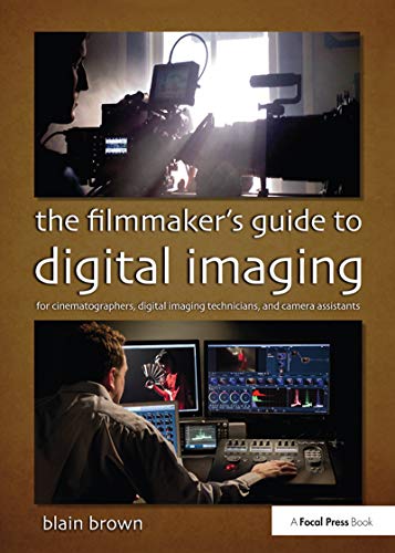 The Filmmaker's Guide to Digital Imaging: for Cinematographers, Digital Imaging Technicians, and Camera Assistants von Routledge