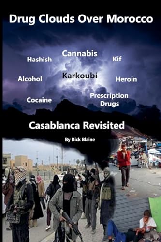 Drug Clouds Over Morocco - Casablanca Revisited (The Global Drug, Terrorism and Organised Crime Conundrum, Band 1) von Rick Blaine