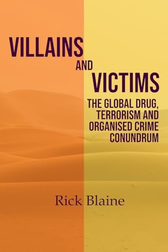 Villains and Victims (The Global Drug, Terrorism and Organised Crime Conundrum, Band 3) von Beacons of Light Books and Films