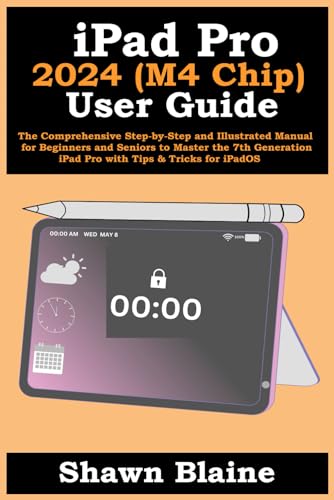 iPad Pro 2024 (M4 Chip) User Guide: The Comprehensive Step-by-Step and Illustrated Manual for Beginners and Seniors to Master the 7th Generation iPad Pro with Tips & Tricks for iPadOS von Independently published