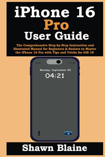 iPhone 16 Pro User Guide: The Comprehensive Step-by-Step Instruction and Illustrated Manual for Beginners & Seniors to Master the iPhone 16 Pro with Tips and Tricks for iOS 18 iPhone 16 Pro User Guide: The Comprehensive Step-by-Step Instruction and Illustrated Manual for Beginners & Seniors to Master the iPhone 16 Pro with Tips and Tricks for iOS 18 von Independently published