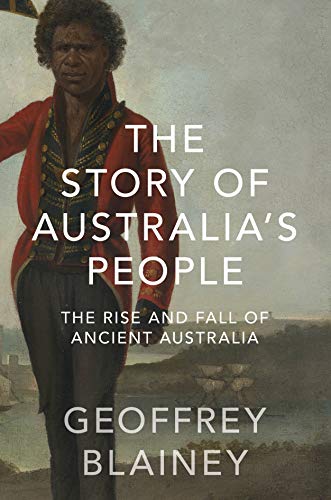 The Story of Australia’s People Vol. I: The Rise and Fall of Ancient Australia