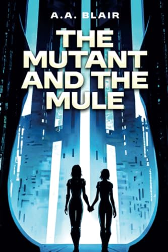 The Mutant and the Mule von Histria YA