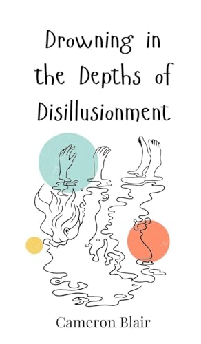 Drowning in the Depths of Disillusionment Drowning in the Depths of Disillusionment von Creative Arts Management OÜ