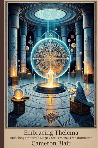 Embracing Thelema: Unlocking Crowley's Magick for Personal Transformation von Scholarly Steps Publishing