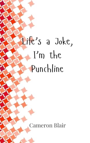 Life's a Joke, I'm the Punchline von Creative Arts Management OÜ