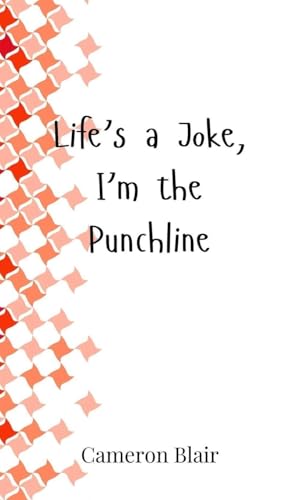 Life's a Joke, I'm the Punchline Life's a Joke, I'm the Punchline von Creative Arts Management OÜ