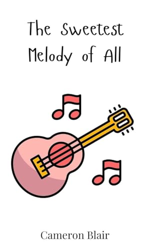 The Sweetest Melody of All The Sweetest Melody of All von Creative Arts Management OÜ