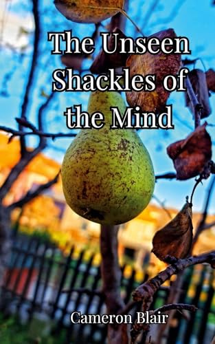The Unseen Shackles of the Mind The Unseen Shackles of the Mind von Creative Arts Management OÜ