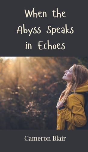 When the Abyss Speaks in Echoes When the Abyss Speaks in Echoes von Creative Arts Management OÜ