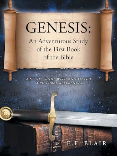 Genesis: An Adventurous Study of the First Book of the Bible: A Study Guide with Annotated Scriptural References von AuthorHouse