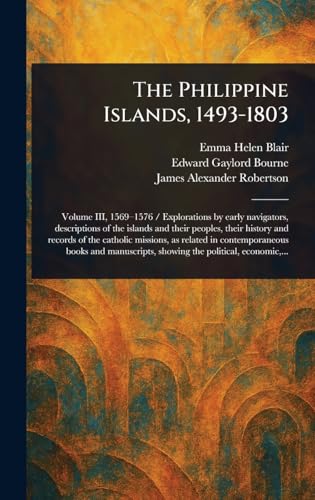 The Philippine Islands, 1493-1803 The Philippine Islands, 1493-1803 von Anson Street Press