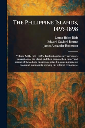 The Philippine Islands, 1493-1898 The Philippine Islands, 1493-1898 von Anson Street Press
