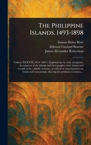 The Philippine Islands, 1493-1898 The Philippine Islands, 1493-1898 von Anson Street Press