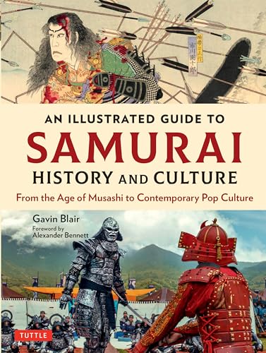 An Illustrated Guide to Samurai History and Culture: From the Age of Musashi to Contemporary Pop Culture von Tuttle Publishing