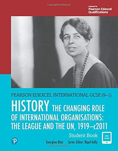 Edexcel International GCSE (9-1) History The Changing Role of International Organisations: the League and the UN, 1919-2011 Student Book