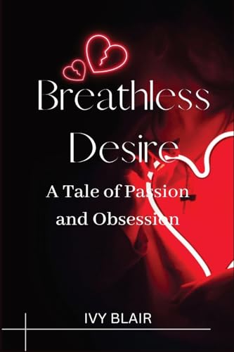 Breathless Desire (Large Print Edition): A Tale of Passion and Obsession